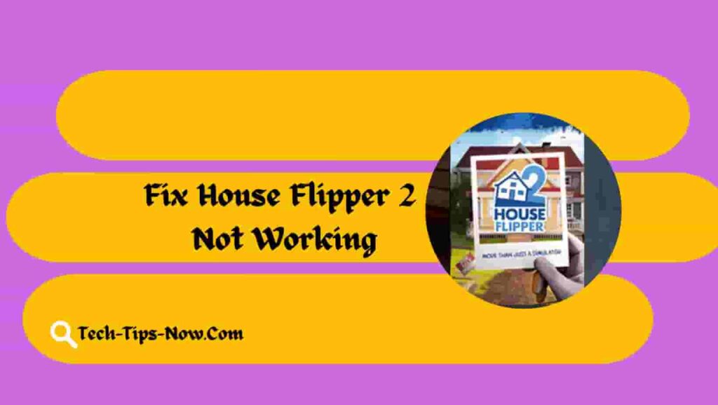 Fix House Flipper 2 Not Working