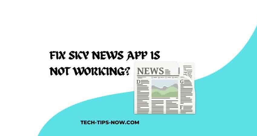 Fix Sky News App is Not Working