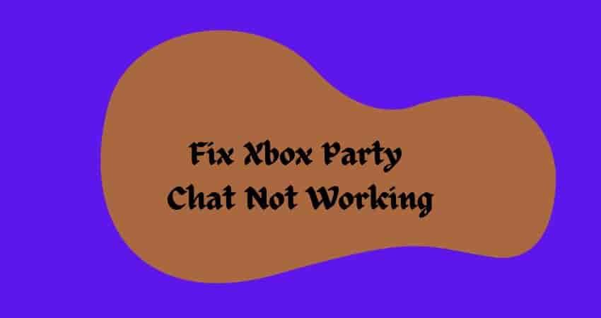 Fix Xbox Party Chat Not Working