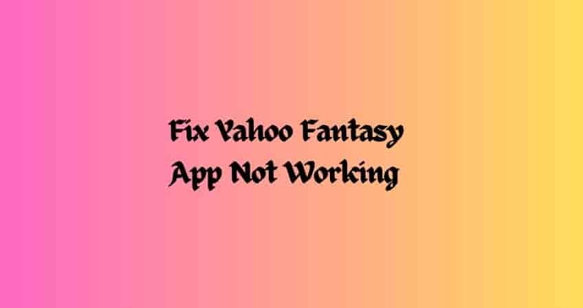 Fix Yahoo Fantasy App Not Working