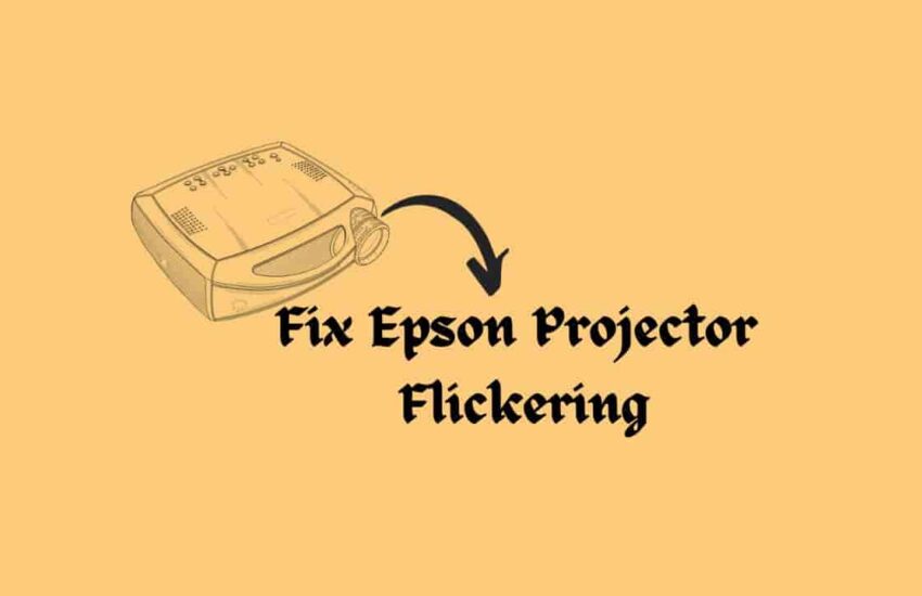 Fix Epson Projector Flickering