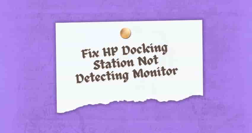 Fix HP Docking Station Not Detecting Monitor