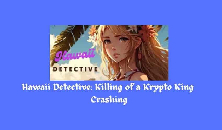 Fix Hawaii Detective Killing of a Krypto King  Crashing