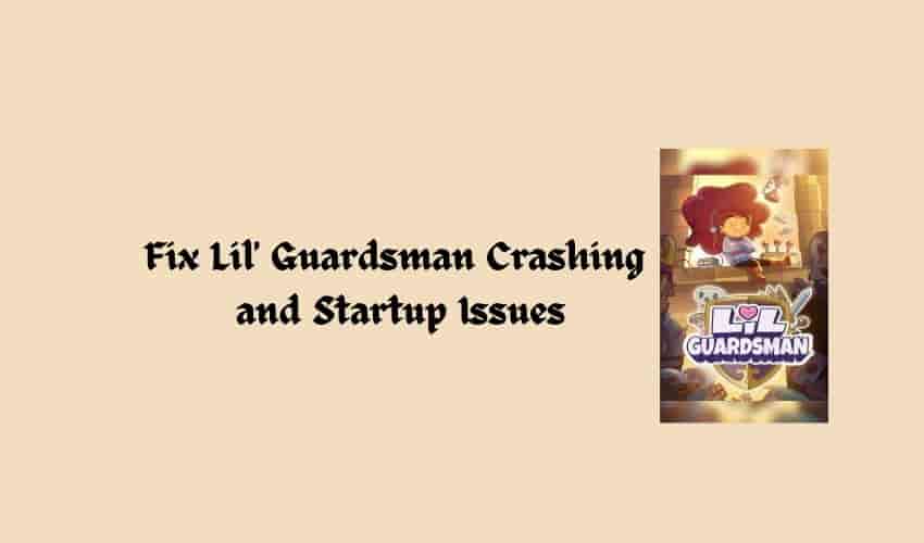 Fix Lil' Guardsman Crashing and Startup Issues