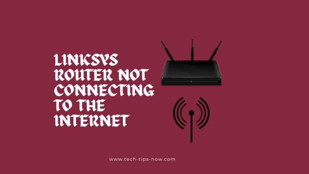 Fix Linksys Router Not Connecting to the Internet
