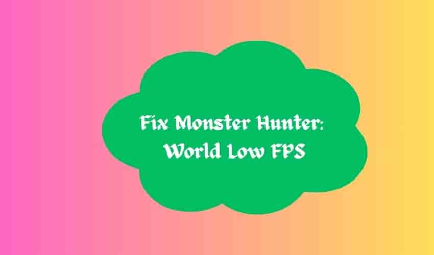 Fix Monster Hunter  World Low FPS