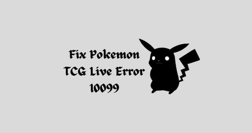 Fix Pokemon TCG Live Error 10099