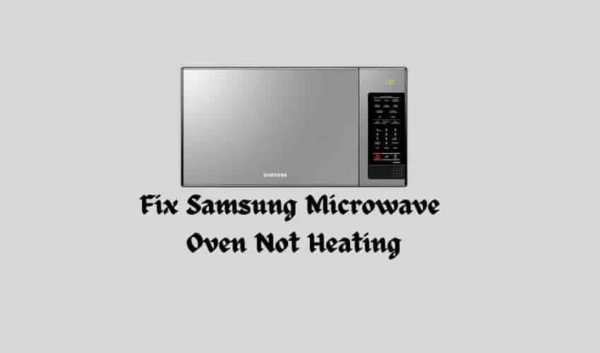 Fix Samsung Microwave  Oven Not Heating