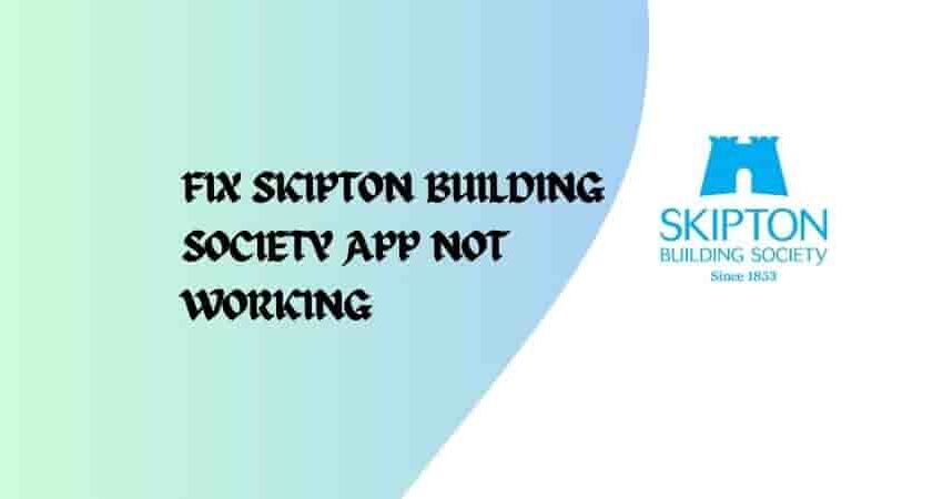 Fix Skipton Building Society App Not Working