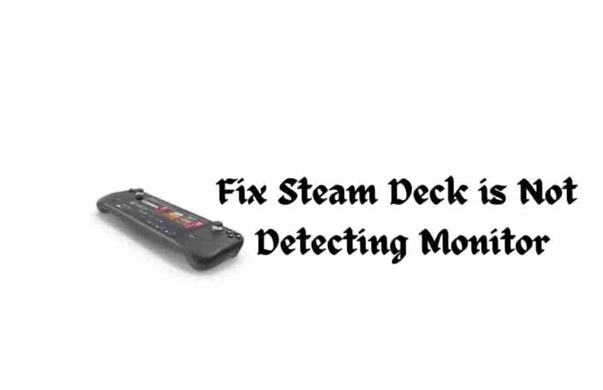 Fix Steam Deck is Not Detecting Monitor