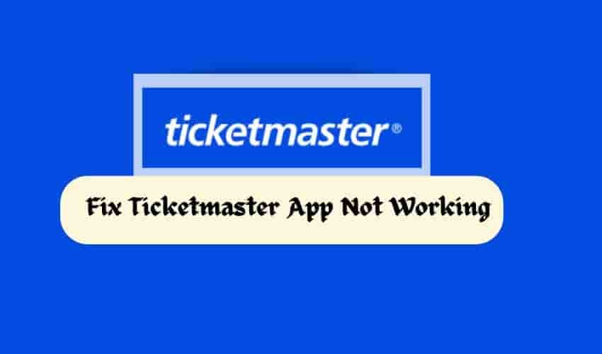 Fix Ticketmaster App Not Working