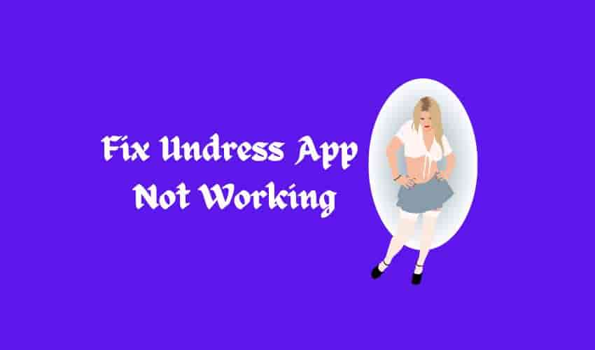 Fix Undress App  Not Working