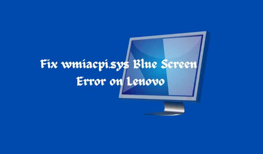 Fix wmiacpi.sys Blue Screen  Error on Lenovo