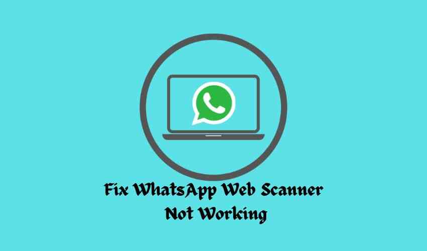 Fix_WhatsApp_Web_Scanner_Not_Working