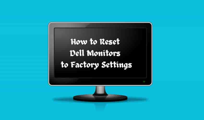 How to Reset Dell Monitors to Factory Settings