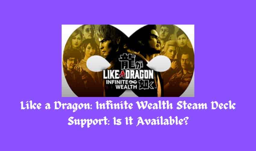 Like a Dragon Infinite Wealth Steam Deck Support Is It Available
