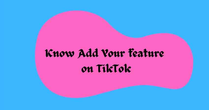What is Add Your feature on TikTok and how to use it