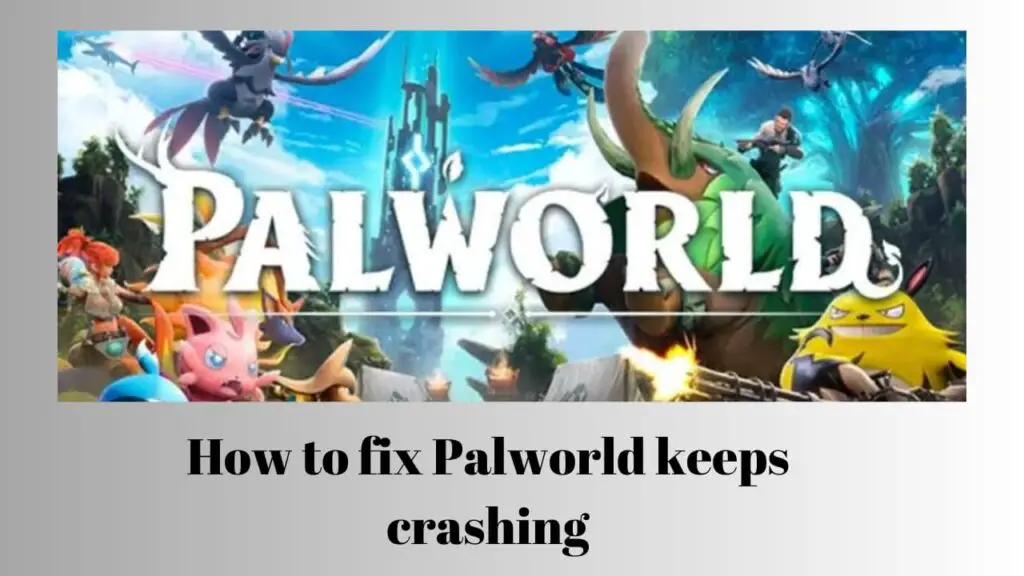 How to Fix Palworld Keeps Crashing
