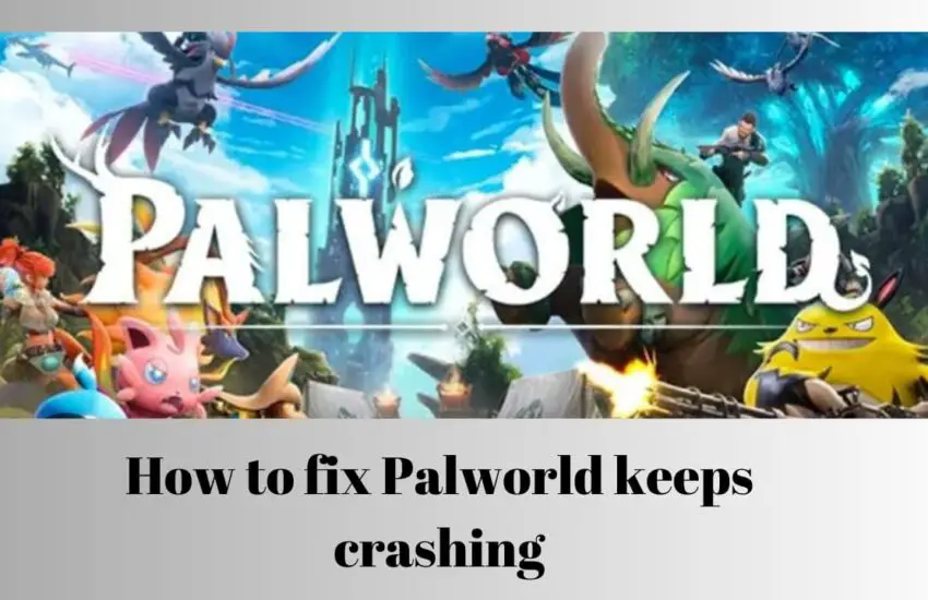Palworld Keeps Crashing