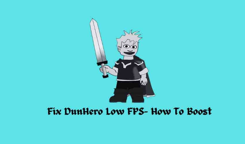 Fix DunHero Low FPS- How To Boost