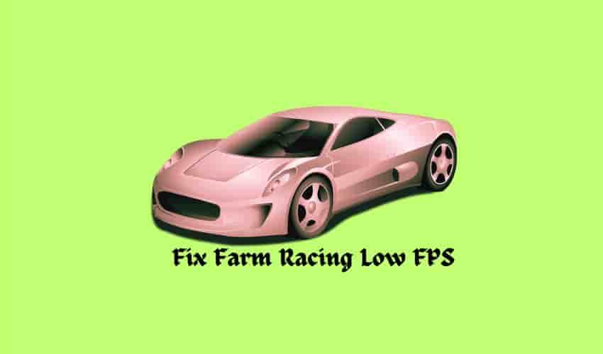 Fix Farm Racing Low FPS