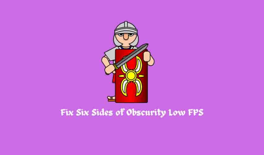 Fix Six Sides of Obscurity Low FPS