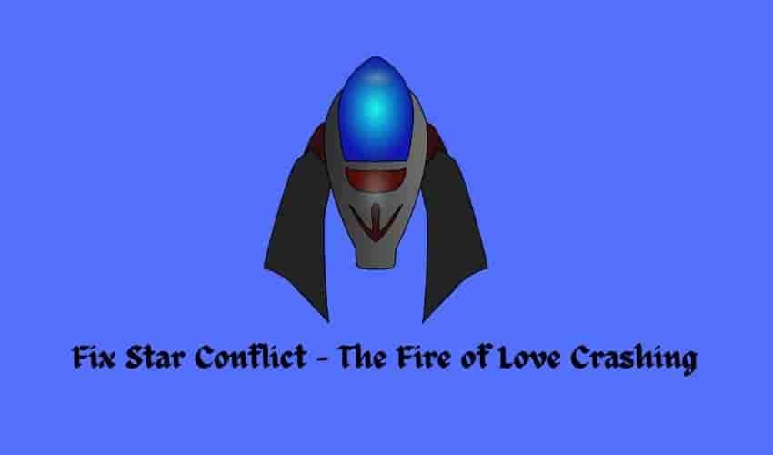 Fix Star Conflict - The Fire of Love Crashing