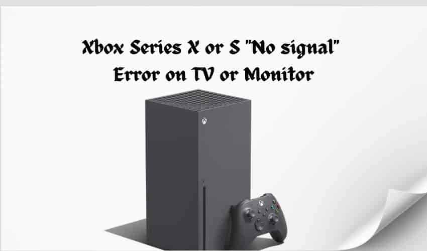 Xbox Series X or S No signal Error on TV or Monitor
