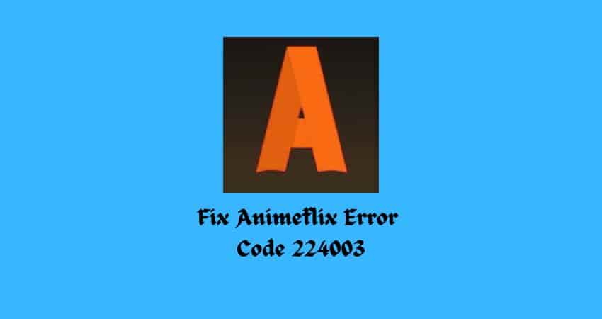 Fix Animeflix Error Code 224003