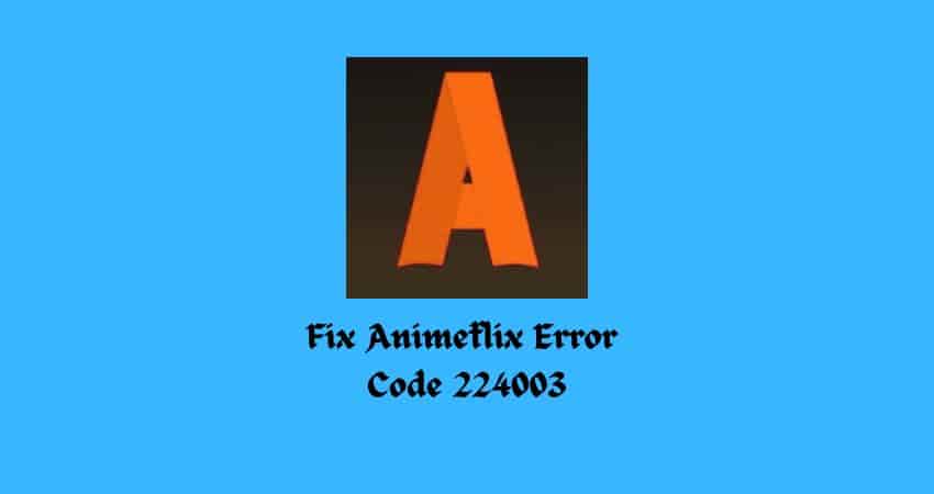 Fix Animeflix Error  Code 224003