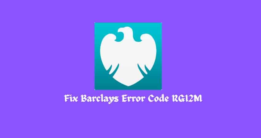 Fix Barclays Error Code RG12M