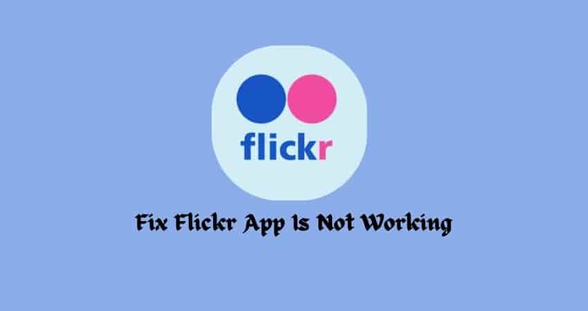 Flickr App Is Not Working