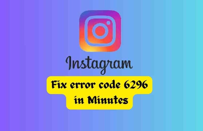 Fix Instagram error code 6296