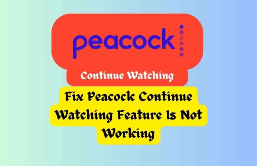 Peacock Continue Watching Feature Is Not Working