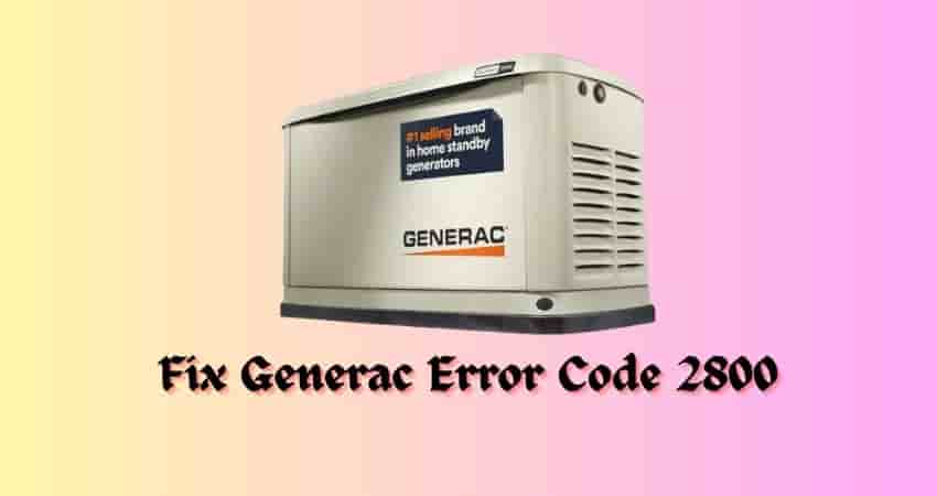 Fix Generac Error Code 2800