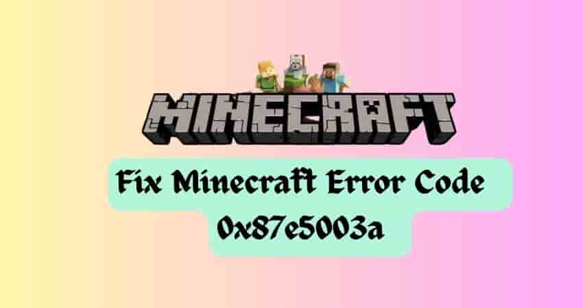 Fix Minecraft Error Code 0x87e5003a