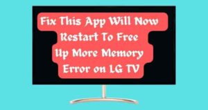 Fix quot This App Will Now Restart To Free Up More Memory quot Error on LG TV