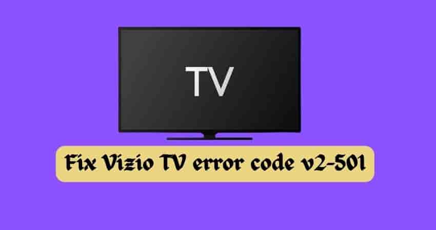 Fix Vizio error code v2-501