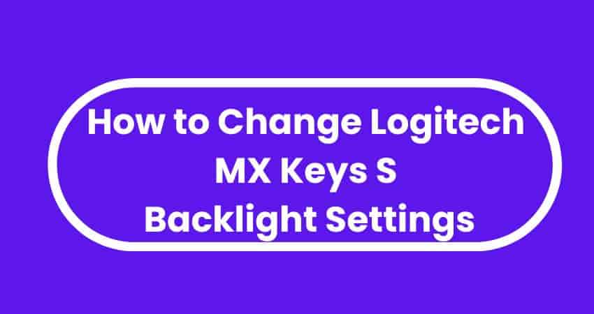 How to Change Logitech MX Keys S Backlight Settings