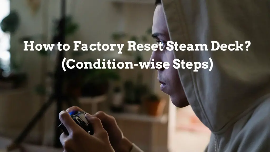 How to Factory Reset Steam Deck