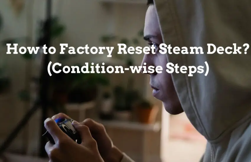 How to Factory Reset Steam Deck