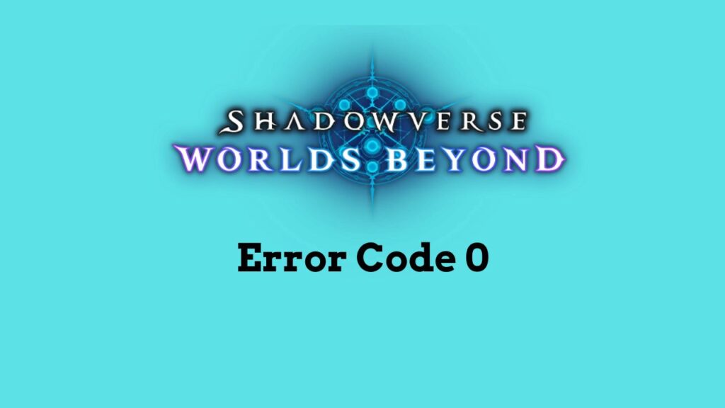 Shadowverse Worlds Beyond Error Code 0