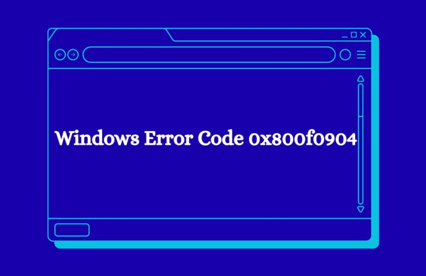Windows Error Code 0x800f0904