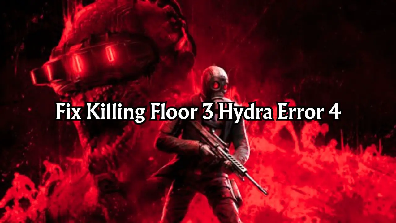 Fix Killing Floor 3 Hydra Error 4