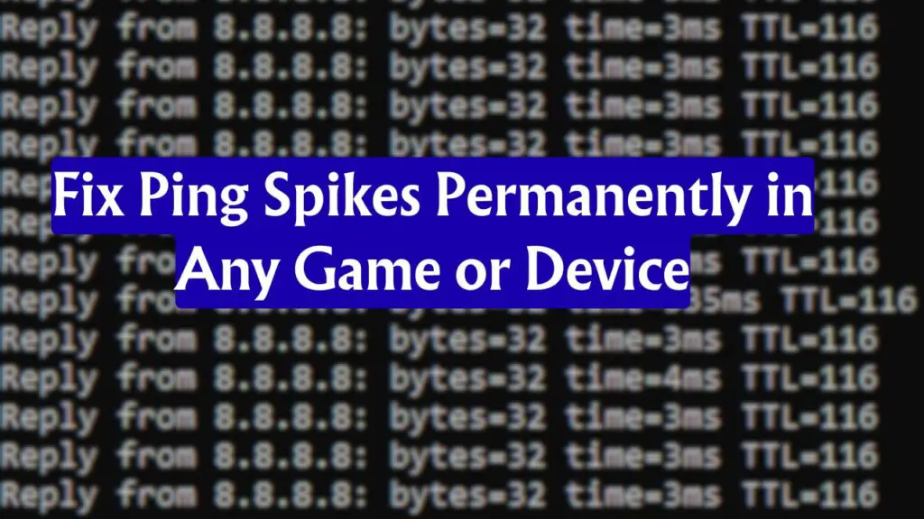 Fix Ping Spikes Permanently in Any Game or Device