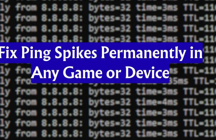 Fix Ping Spikes Permanently in Any Game or Device