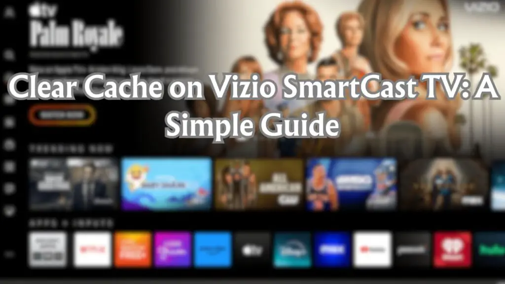 How to Clear Cache on Vizio SmartCast TV