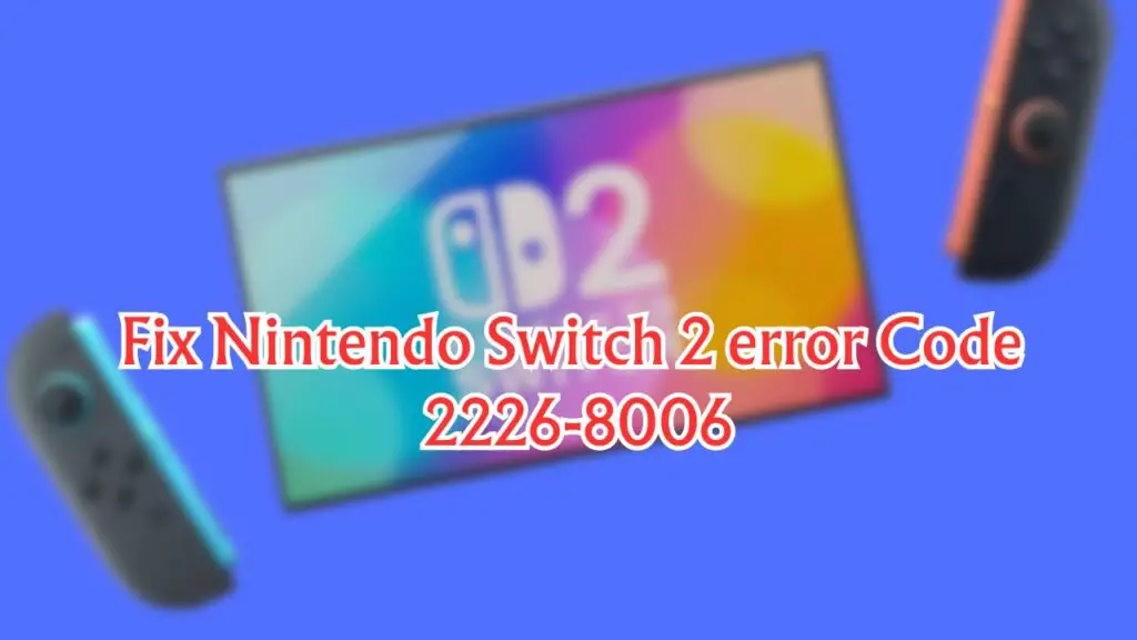 Nintendo Switch 2 error Code 2226-8006