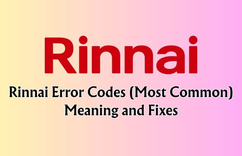 Rinnai Error Codes (Most Common)