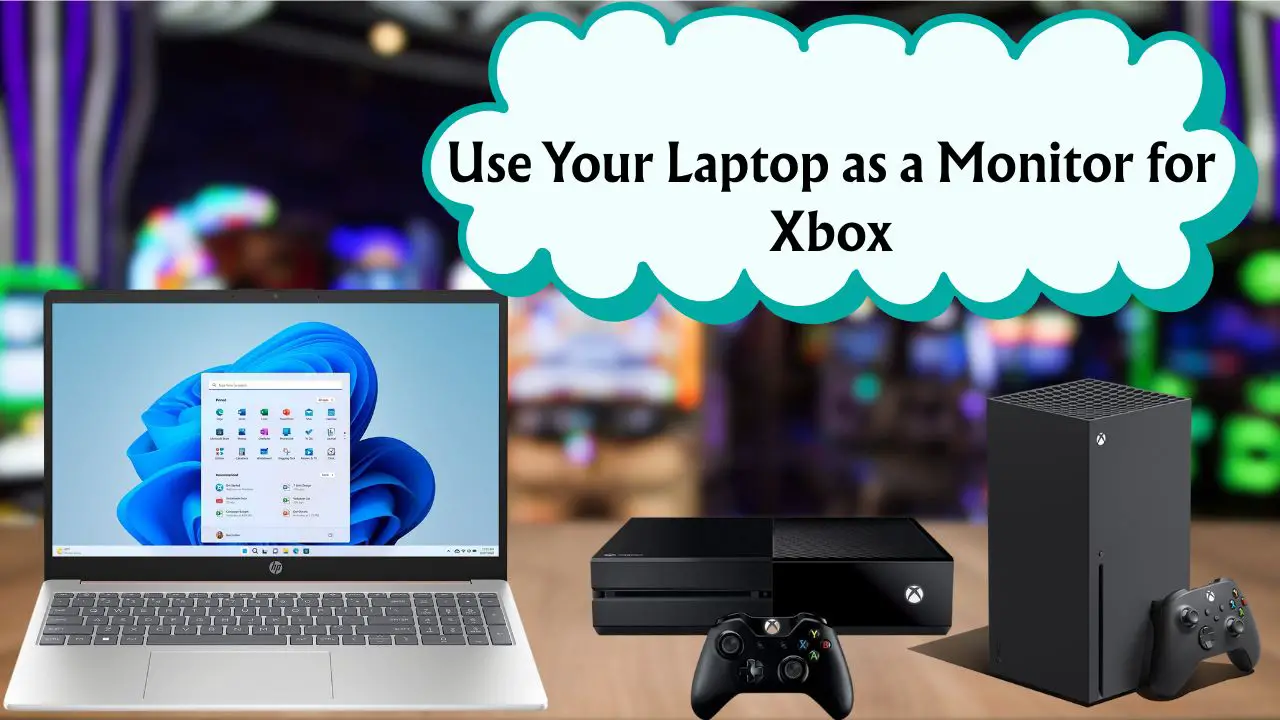 Use Your Laptop as a Monitor for Xbox